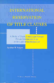 International Reservation of Title Clauses - A Study of Dutch, French and German Private International Law in the Light of European Law